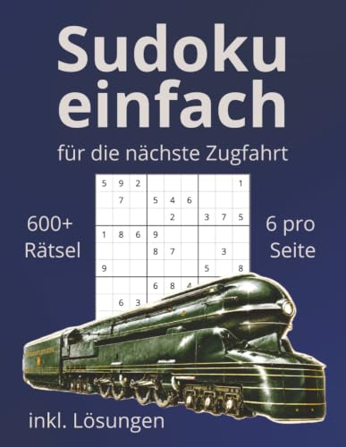 Sudoku einfach: Für die nächste Zugfahrt | 600+ Rätsel | inkl. Lösungen | 6 pro Seite | ideales Geschenk