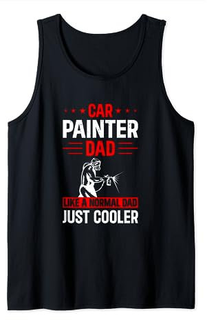 Car Painter Dad Like A Normal Dad Just Cooler - Autolackierung Tank Top
