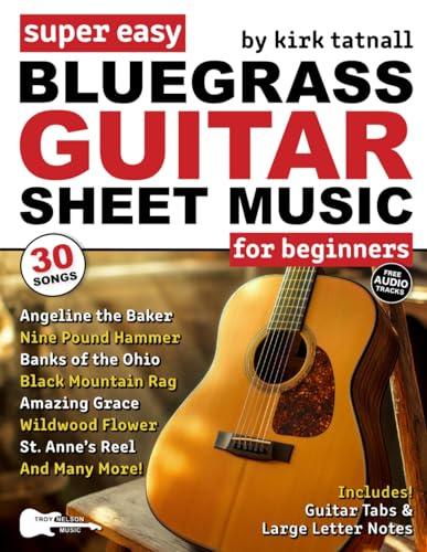 Super Easy Bluegrass Guitar Sheet Music for Beginners: 30 Popular Bluegrass Tunes in Big Letter Notes, Guitar TAB, Chord Charts + FREE Audio! (Large Print Letter Notes Sheet Music)