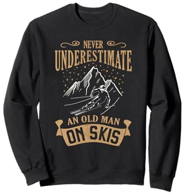 Never Underestimate an Old Man on Skis Skifahren Sweatshirt
