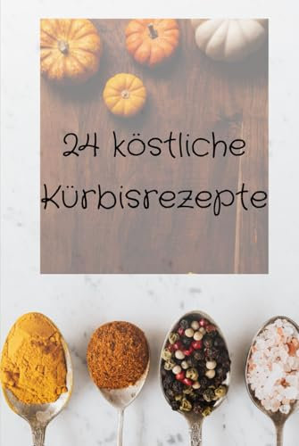 24 köstliche Kürbisrezepte