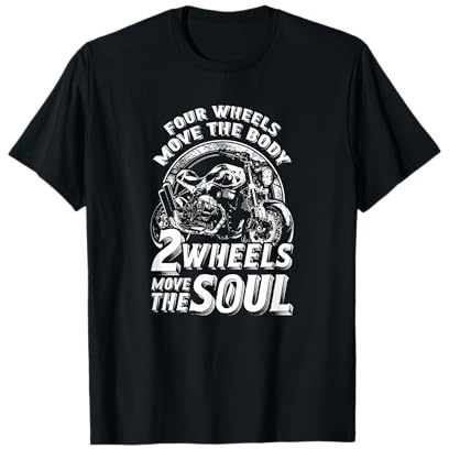 Four wheels move the body. Two wheels move the soul T-Shirt