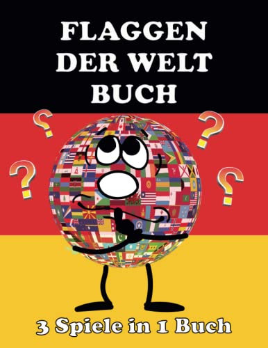 Flaggen Der Welt Buch: 3 Spiele in 1 Buch, Lernen und färben Sie die Länder der Welt für Kinder und Erwachsene