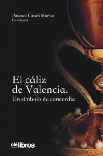 EL CÁLIZ DE VALENCIA: Un símbolo de concordia (OTROS GENEROS)