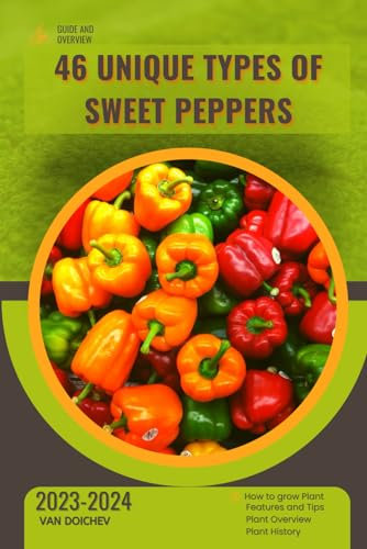 46 Unique Types of Sweet Peppers: Guide and overview