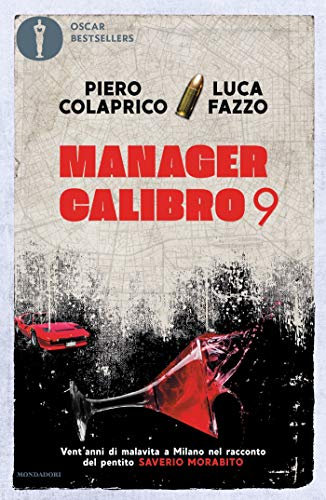 Manager Calibro 9: Vent'anni di malavita a Milano nel racconto del pentito Saverio Morabito