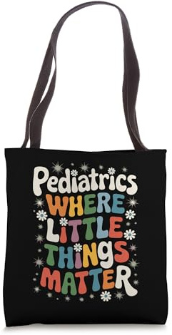 Pediatrician Pediatrics Where Little Things Matter Tote Bag