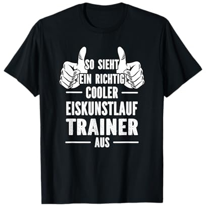 So sieht ein richtig cooler Eiskunstlauf Trainer aus T-Shirt