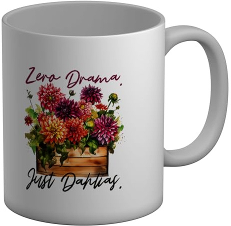 Shopagift Zero Drama. Just Dahlias Gardening Flowers Mug White 11oz Large Ceramic Cup