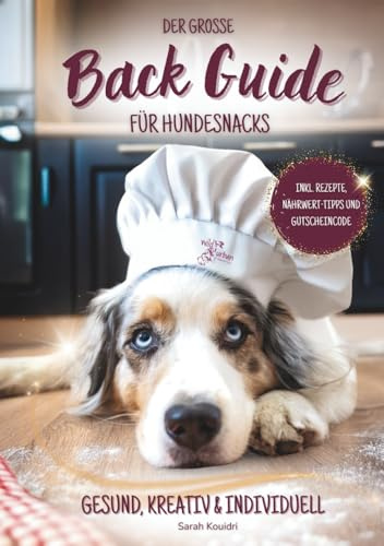 Der große Back Guide für Hundesnacks: Gesund, kreativ und individuell
