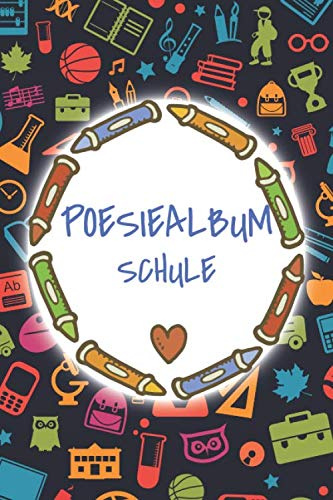Poesiealbum Schule: Poesiealbum und Freundebuch für die Schule - Geeignet für Jungen und Mädchen - Erinnerungsbuch zum Ausfüllen