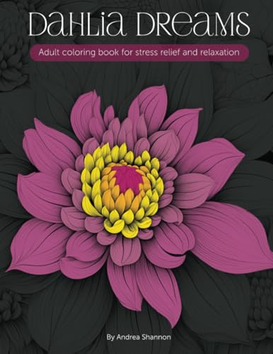 Dahlia Dreams: Adult coloring book for stress relief and relaxation