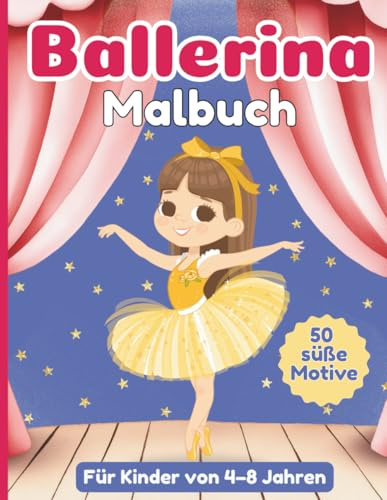 Ballerina Malbuch für Kinder von 4–8 Jahren: Süße Ballett-Ausmalbilder für Mädchen, die Tanzen lieben