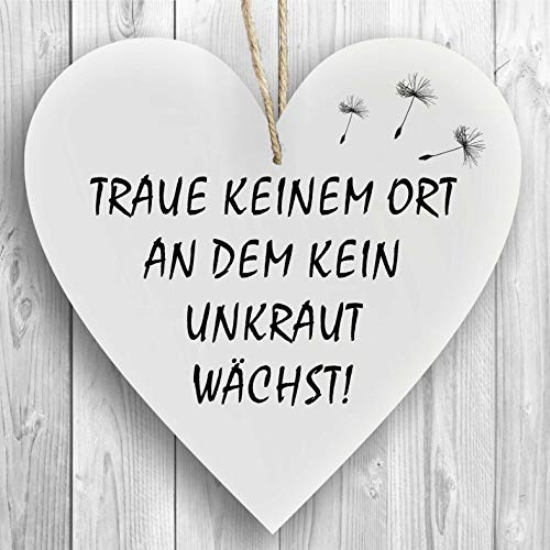 Herzschild Holzherz Holzschild 16 x 16 cm Traue keinem Ort an dem kein Unkraut wächst weiß Dekoschild Wandschild Schild Holz Garten Gartenschild