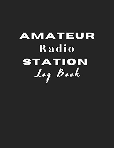 Amateur Radio Station Log Book: HAM Radio Log Book;HAM Radio Operator Station Log Book | 120 pages, 8,5x11 ;Radio-Wave Frequency & Power Test Logbook