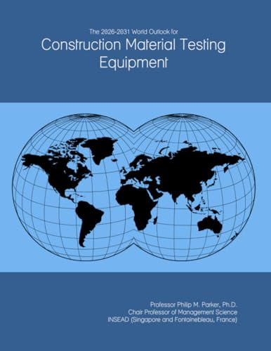 The 2026-2031 World Outlook for Construction Material Testing Equipment