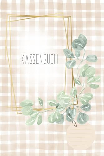 Kassenbuch (modernes Eukalyptus Design) für Kleinunternehmer, Vereine oder für dich privat als Haushaltsbuch bzw. Budgetplaner / Finanzplaner -: es ... Eingaben und Ausgaben verwalten und notieren