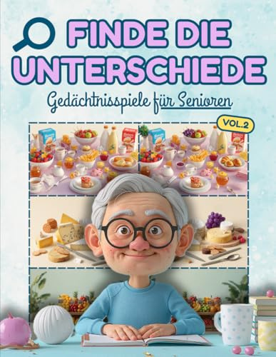 Finde die Unterschiede - Gedächtnisspiele für Senioren und Erwachsene (Vol.2): Großdruck Bildrätsel mit leicht erkennbaren Unterschieden zur Förderung ... für Entspannung und geistige Aktivierung