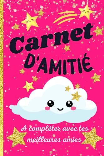 Carnet d'amitié: EN COULEUR | Cahier d'amitié à personnaliser et à compléter avec tes meilleures amies, BFF | Journal intime de copines | Idée de cadeau anniversaire, noël pour fille de 8 à 12 ans