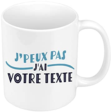 Fabulous Mug Céramique Texte Personnalisable J'peux pas J'ai + Texte Idée Cadeau Anniversaire Personnalisé Humour