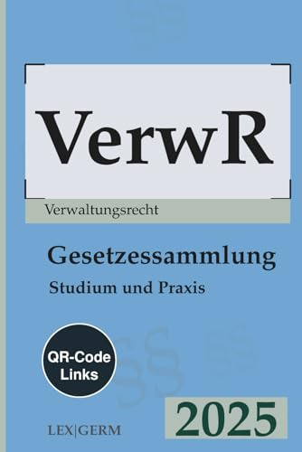 Verwaltungsrecht (VerwR) – Gesetzessammlung: VwVfG, VwGO, VwVG, VwZG – kompakte und aktuelle Ausgabe für Studium, Referendariat und Praxis | Gesetzestexte mit QR-Code für dauerhafte Aktualität