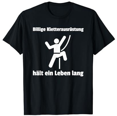 Billige Kletterausrüstung hält ein Leben lang Klettern T-Shirt