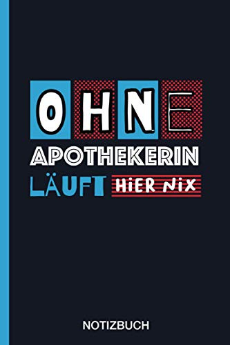 Ohne Apothekerin läuft hier nix: A5 Notizbuch als Geschenk für eine Apothekerin - A5 /punktiert - | Apothekerin Geschenke zum Geburtstag|Geburtstagsgeschenk Kollegin