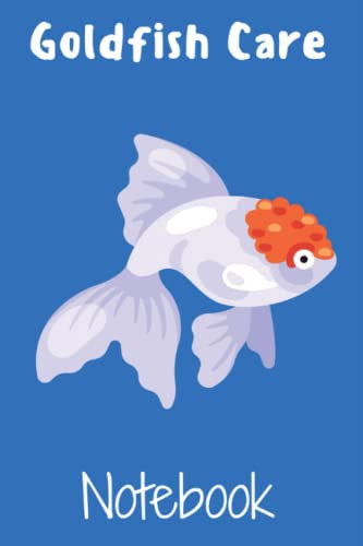 Goldfish Care Notebook: Kid-Friendly Goldfish Aquarium Logging Book, Great For Scheduling & Recording Routine Maintenance, Including Water Chemistry and Fish Health.