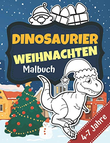 Dinosaurier Weihnachten Malbuch 4-7 Jahre: Weihnachtsdinosaurier zum Ausmalen | Malbuch | Zeichenheft | 61 Seiten | Weihnachtsgeschenk für Dinosaurierliebhaber & Kinder 4-7 Jahre alt