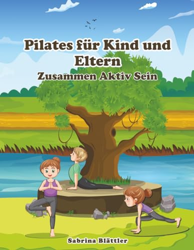 Pilates für Kind und Eltern: Zusammen aktiv sein