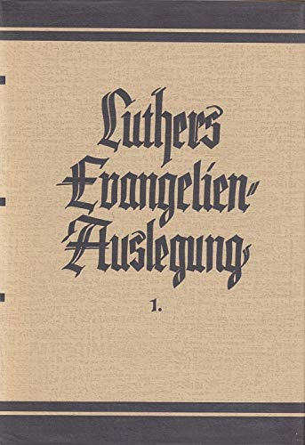 D. Martin Luthers Evangelien-Auslegung. T. 1. Die Weihnachts- und Vorgeschichten bei Matthäus und Lukas (Matth. 1 - 2 u. Lk. 1 - 2; 3, 23 - 38)