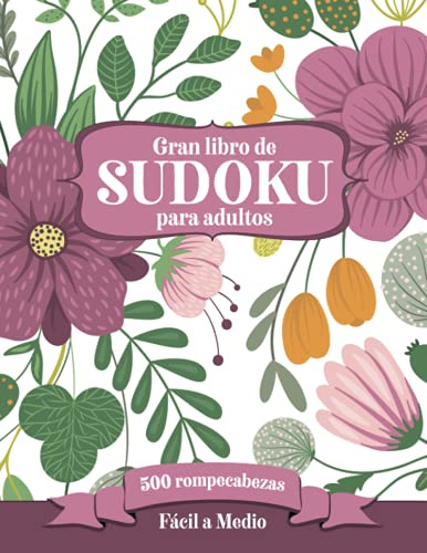 Gran libro de Sudoku para adultos - 500 rompecabezas - Fácil a medio: Bonito libro de pasatiempos para adultos con letras grandes y con decoraciones ... Idea de regalo para padres y personas mayores