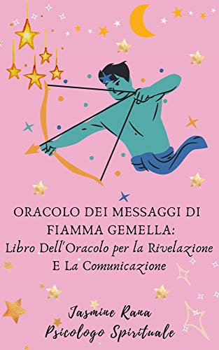 Oracolo Dei Messaggi di Fiamma Gemella : Libro Dell'Oracolo per la Rivelazione e la Comunicazione: Connettiti con il Sé Superiore della tua Fiamma Gemella ... verso l'Unione delle Fiamme Gemelle)