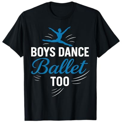Ballet Dancer Dance Girl Ballerina Boy Boys Dance Ballet Too T-Shirt