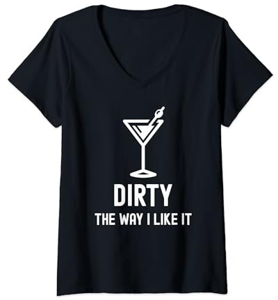 Womens I Like It Dirty Funny Dirty Martini Glass Drink Happy Hour V-Neck T-Shirt