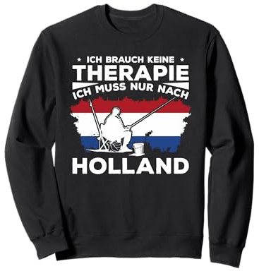 Ich Brauch Keine Therapie Ich Muss Nur Nach Holland Sweatshirt