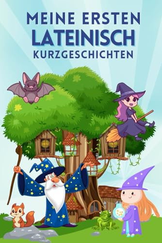 Meine ersten lateinisch Kurzgeschichten: Eine Sammlung von 29 lateinischen Kurzgeschichten für Anfänger. Ideal für Kinder und neue Lernende. Lerne lateinisch mühelos durch fesselnde Geschichten.