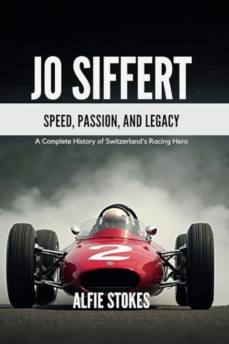 JO SIFFERT: Speed, Passion, And Legacy- A Complete History of Switzerland's Racing Hero
