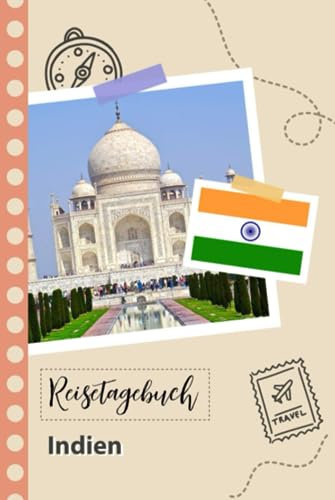 Reisetagebuch zum Ausfüllen - Indien: Ein lustiger Reisetagebuch zum selberschreiben für Ihre Reise nach Indien für Paare, Männer und Frauen mit Anregungen und Checklisten.