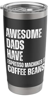 Awesome Dads Have Espresso Machines & Coffee Beans Fathers Stainless Steel Insulated Tumbler