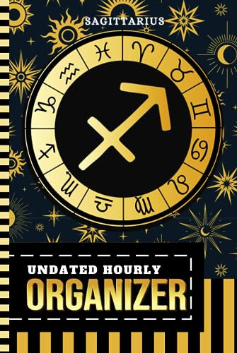 Undated Hourly Organizer: Hardcover / 6x9 / 1 Page Per Day / 6AM - 7PM / One Year Of Organization / With To Do List - Note Section / Meal - Water ... - Sag Zodiac Horoscope Astrology Sign Cover