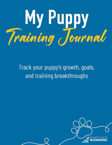 My Puppy Journal: Track your puppy's training, routines, and behaviour from the first day