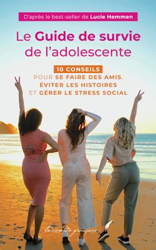Le guide de survie de l'adolescente: Guide pour bien vivre mon adolescence | Livre pour m'aider à devenir adulte | Manuel pas facile d'être une jeune fille