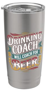 Drinking Coach Will Coach For Beer - Bicchiere termico in acciaio inox doppia parete