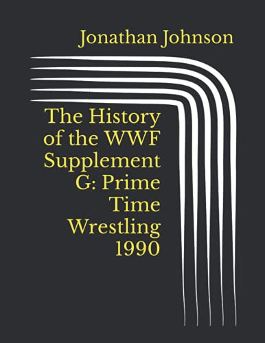 The History of the WWF Supplement G: Prime Time Wrestling 1990