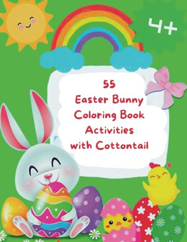 55 Easter Bunny Coloring Activities with Cottontail: Hop Into Springtime Journey of Colors and Fun