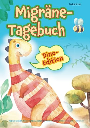 Migräne Tagebuch für Kinder - Dinosaurier Edition: Migräne Tagebuch und Kalender zum eintragen und ankreuzen für Kinder