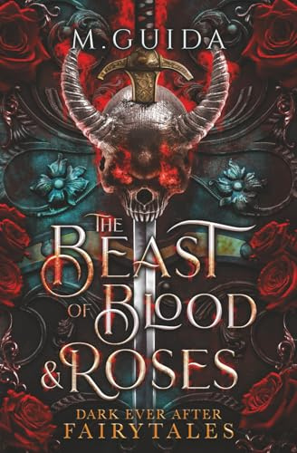 Beast of Blood and Roses: A Dark Beauty and The Beast Re-telling
