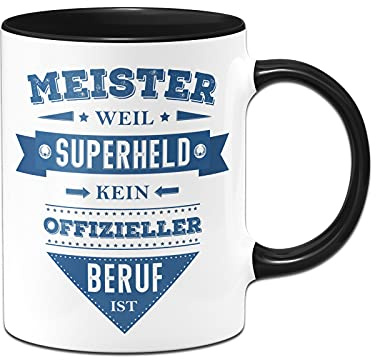 Tassenbrennerei Tasse mit Spruch Meister weil Superheld kein offizieller Beruf ist - Luistige Kaffeetasse als Geschenk für Handwerker (Schwarz, Meister)