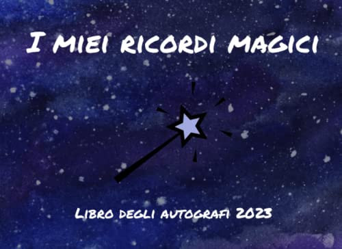I Miei Ricordi Magici - Libro degli Autografi 2023: Ricordi di Avventure con Amici e Famiglia nei Parchi Tematici e Firme dei Personaggi, Un Album Divertente per Bambini